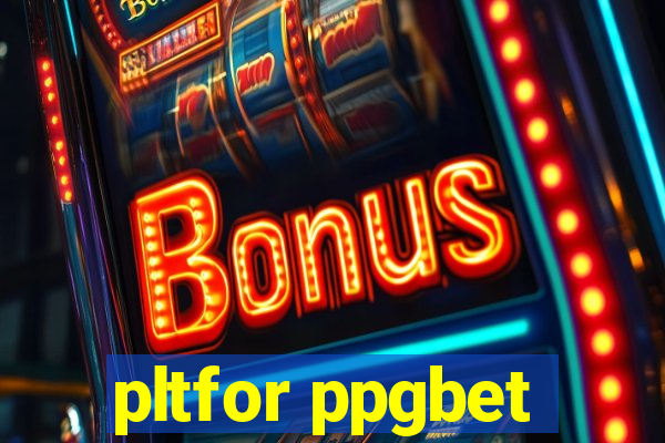 pltfor ppgbet